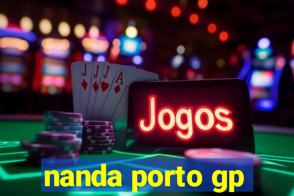 nanda porto gp